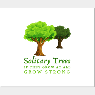 motivational quotes, Solitary trees, if they grow at all, grow strong. Posters and Art